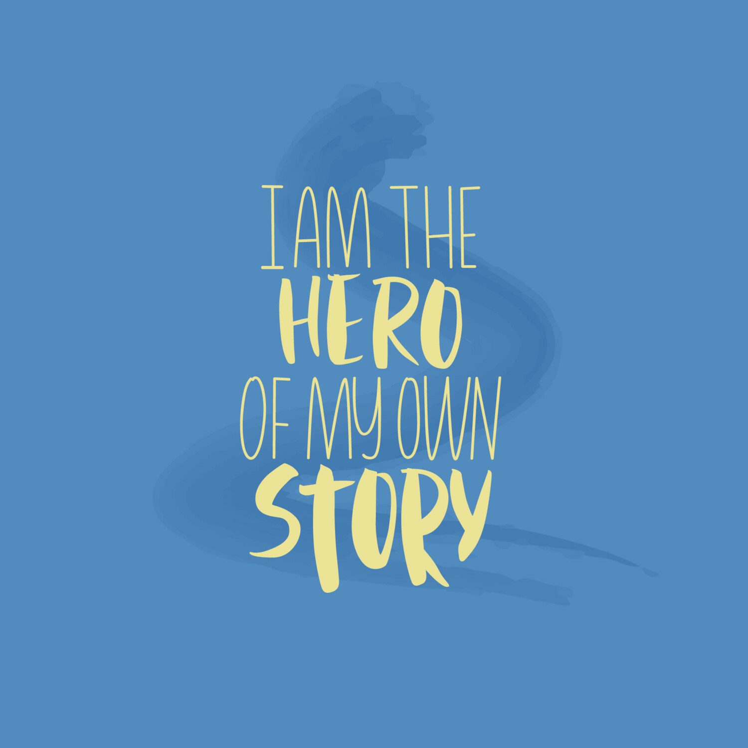 I am the hero of my own story.