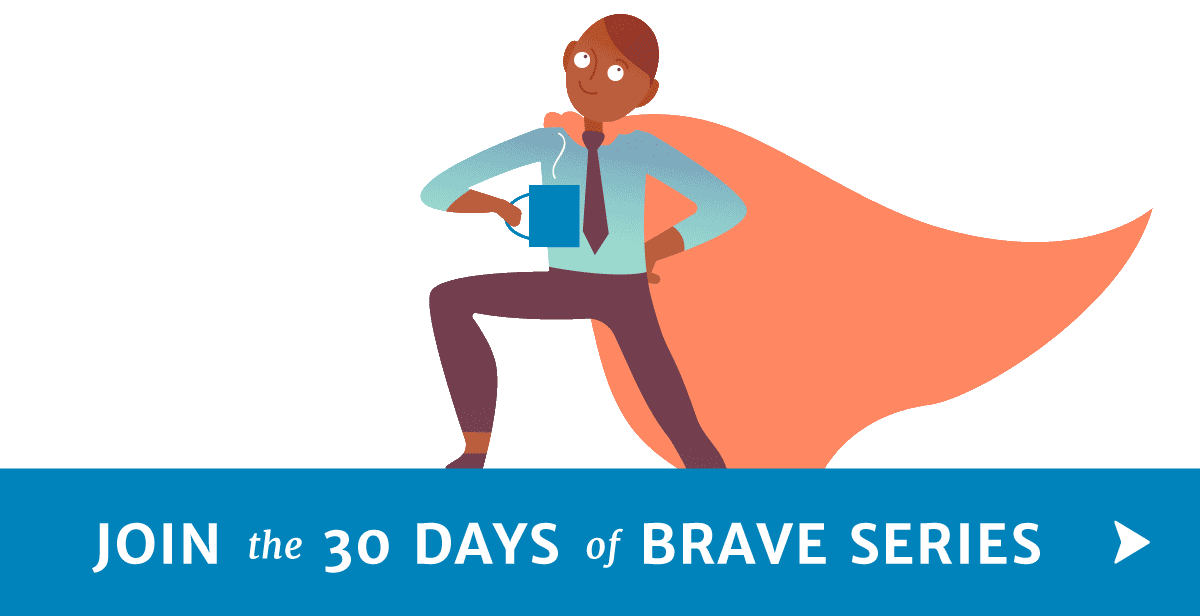 Join the 30 Days of Brave Series