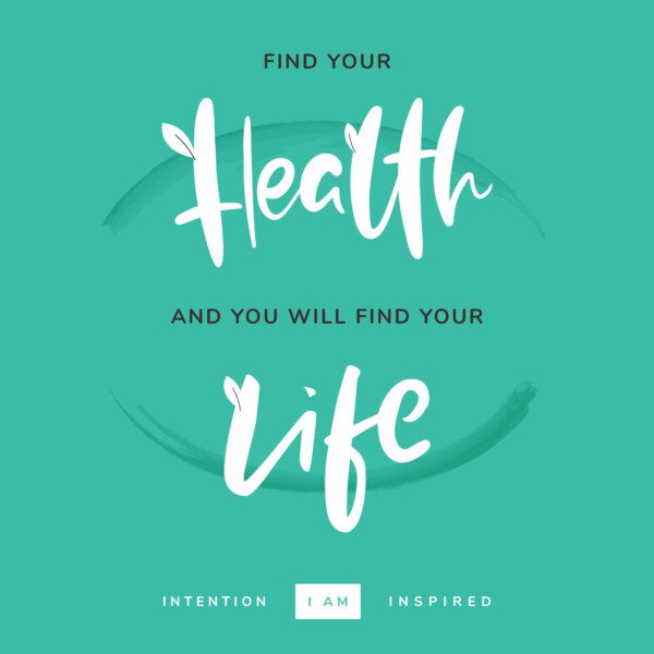 find your health and you will find your life