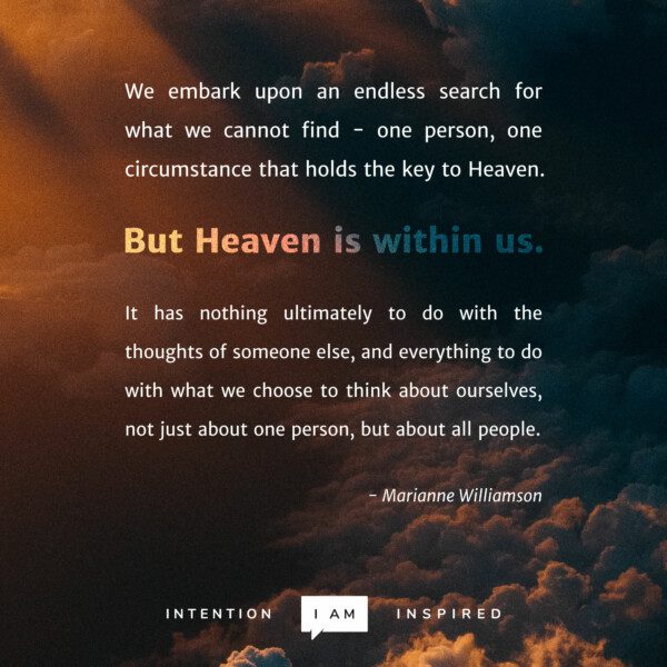 But Heaven is within us.