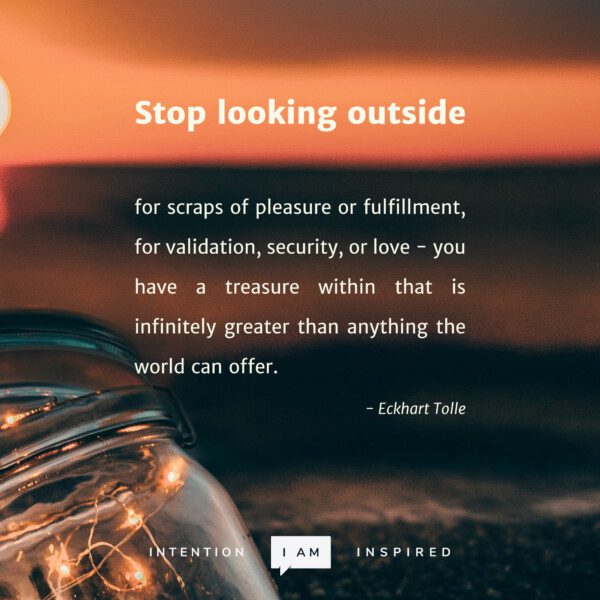 Stop looking outside yourself - Eckart Tolle