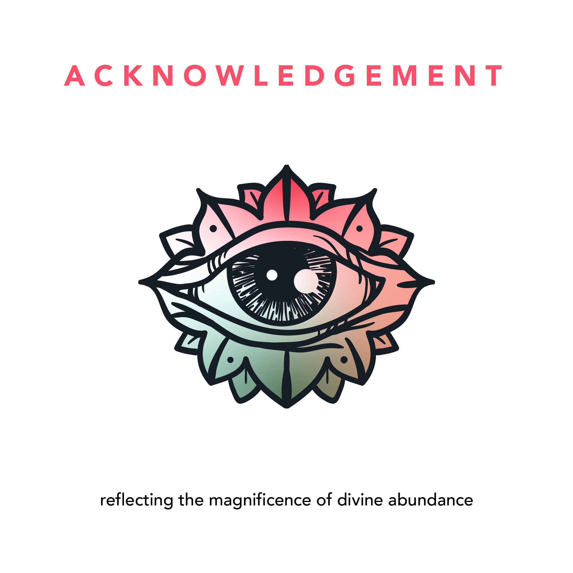 ACKNOWLEDGEMENT - reflecting the magnificence of divine abundance
