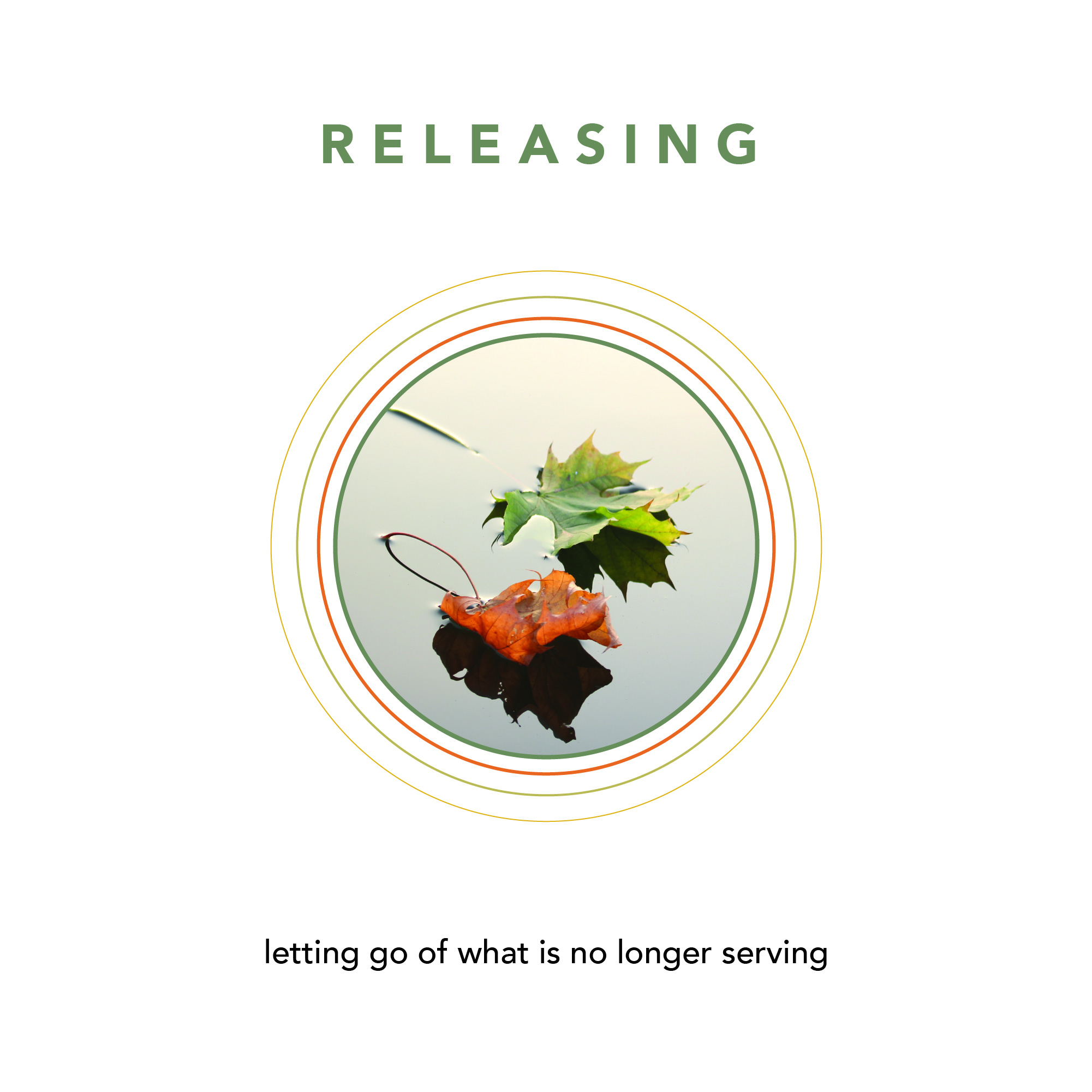 RELEASING - letting go of what is no longer serving