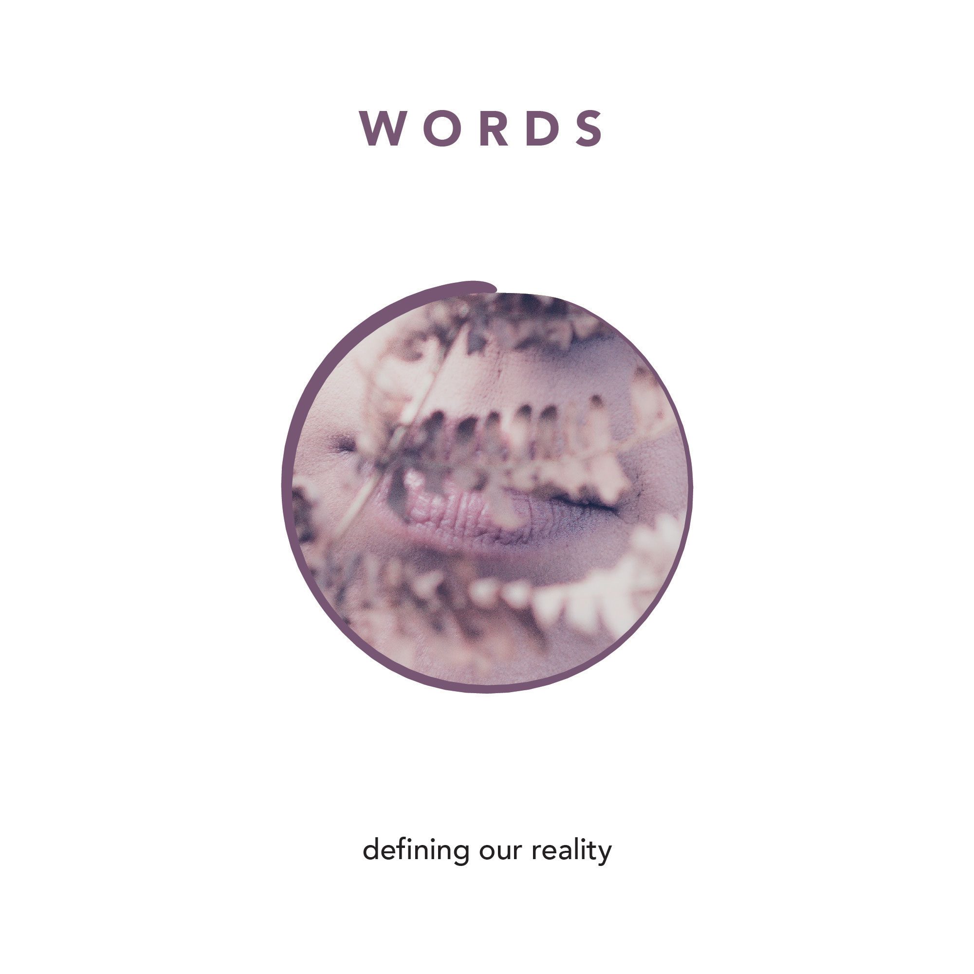 WORDS - consciously creating our reality with the power of language