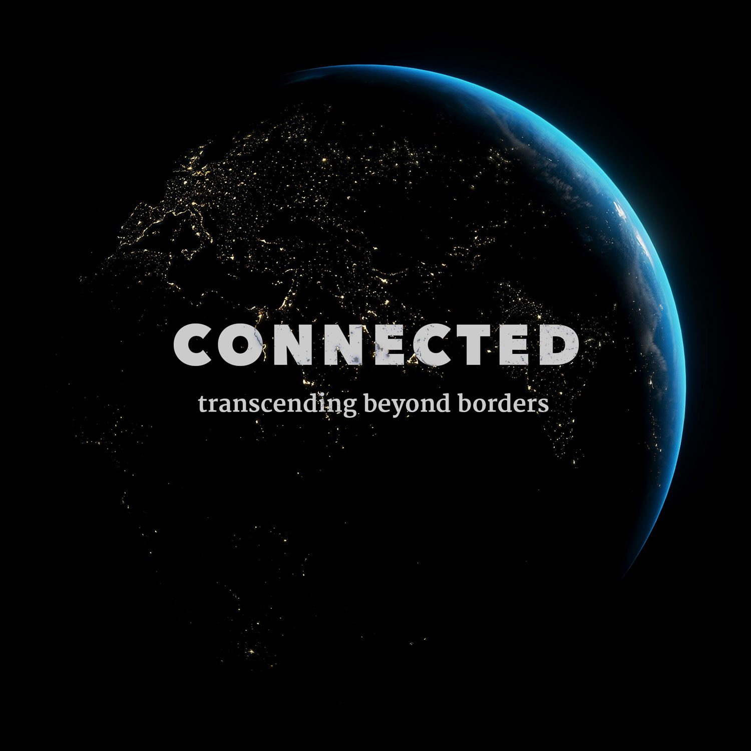 🌏 CONNECTED – transcending beyond borders