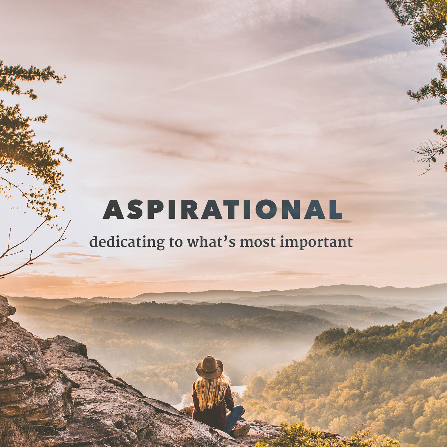 ASPIRATIONAL - dedicated to what's most important