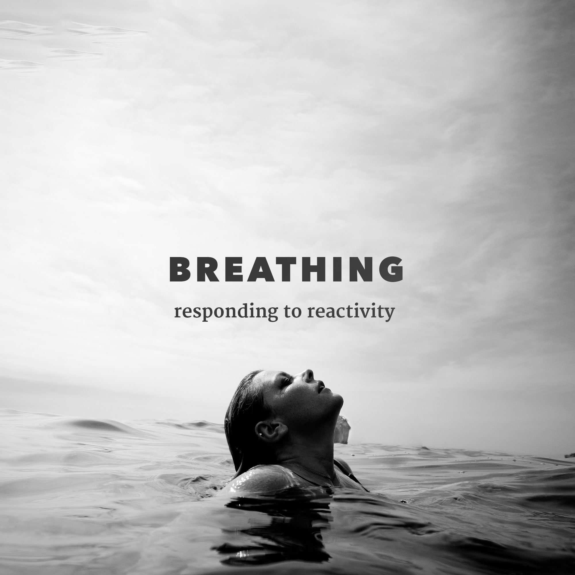 BREATHING – responding to reactivity