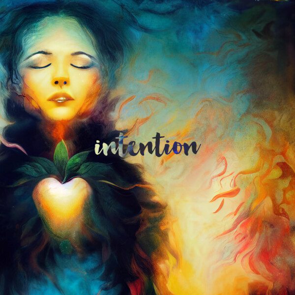 INTENTION – Awakening to What You Are and What is Most Important