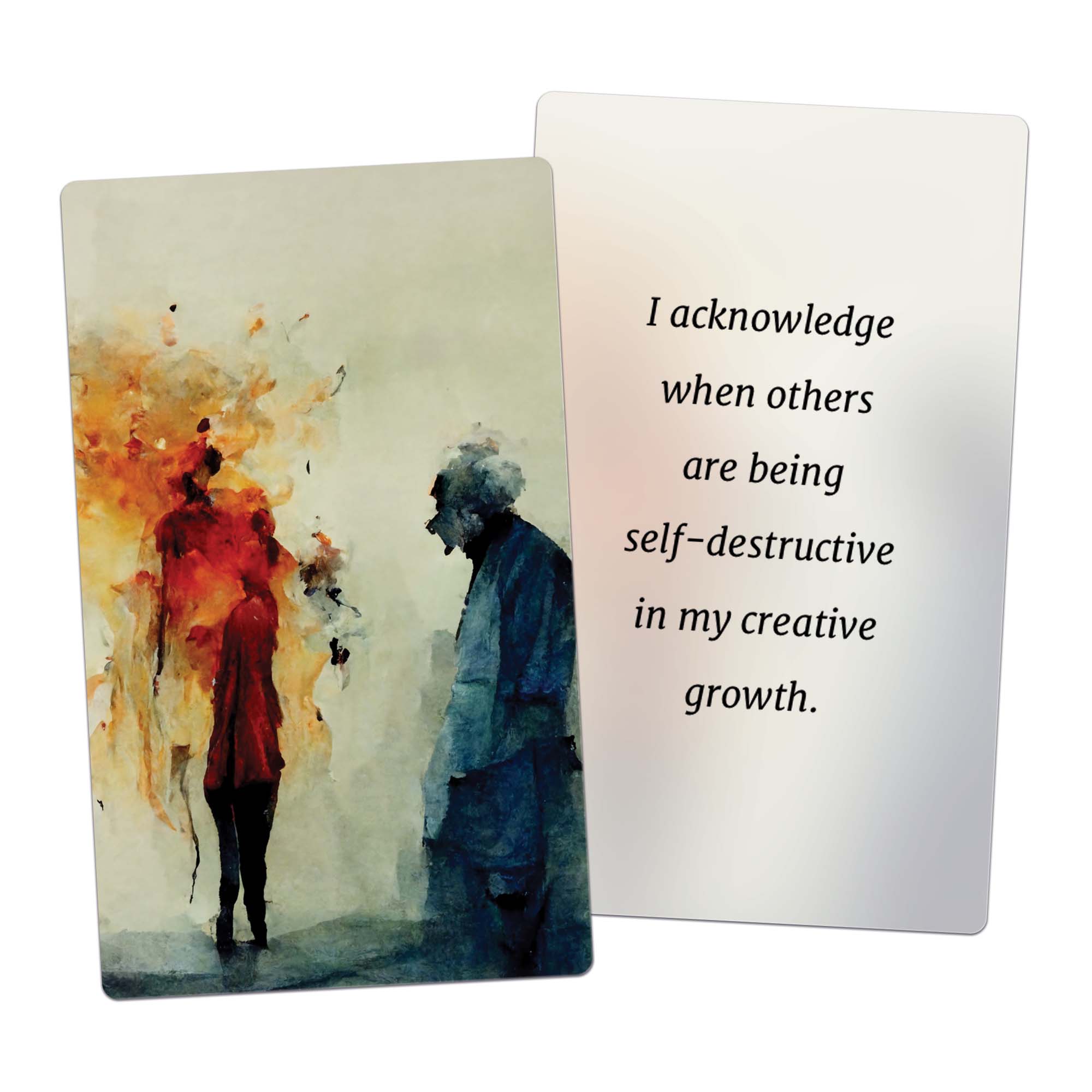 I acknowledge when others are being self-destructive in my creative growth.