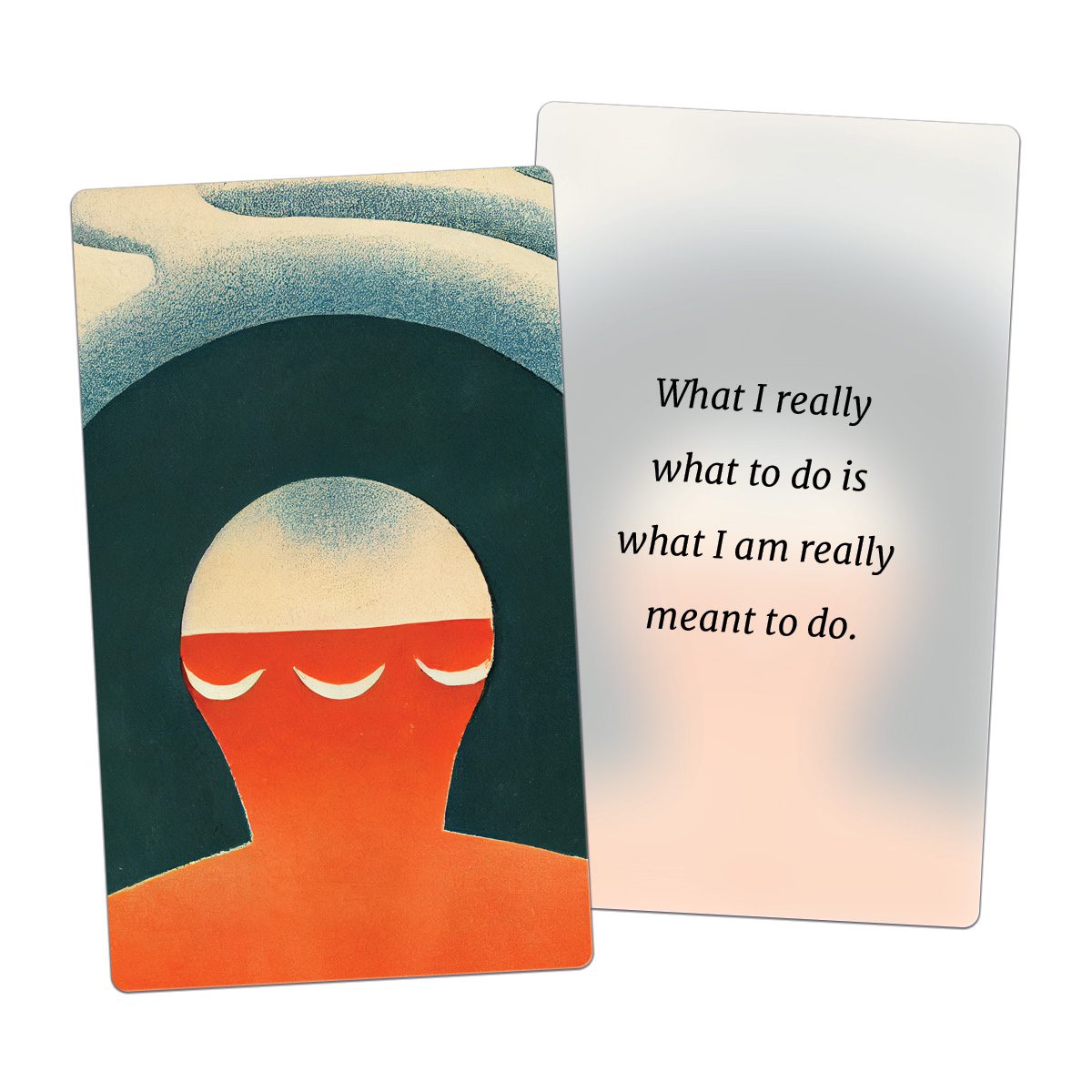 What I really what to do is what I am really meant to do. (AFFIRMATION CARD)