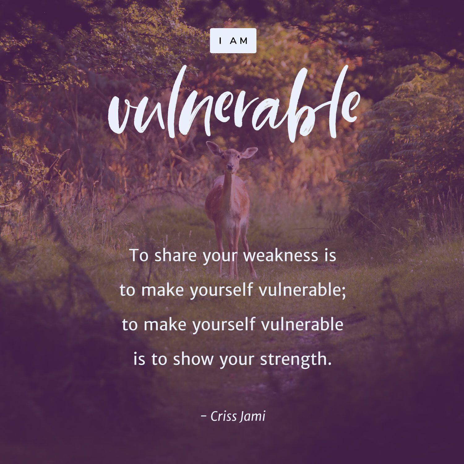 To share your weakness is to make yourself vulnerable; to make yourself vulnerable is to show your strength. – Criss Jami
