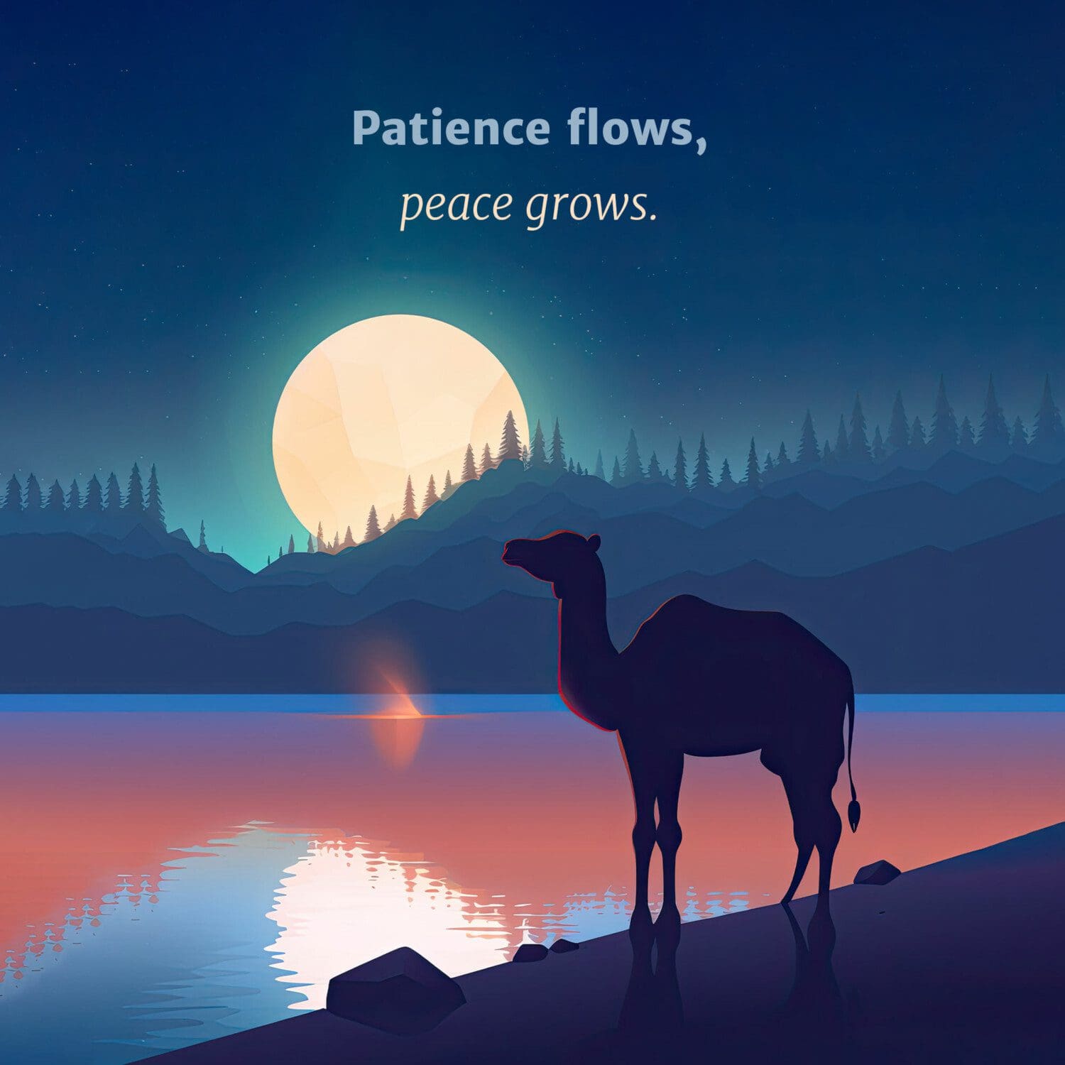 Patience flows, peace grows.